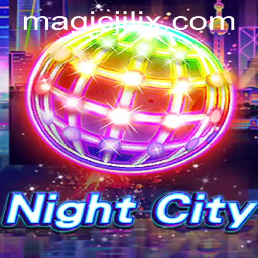 Exploring the Magical Realm of NightCity: MAGIC JILI