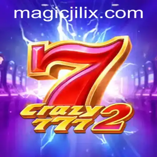 Unveiling the Magic of Crazy7772: Embrace the Thrills with MAGIC JILI